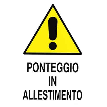 CARTELLO 'PONTEGGIO IN ALLESTIMENTO' 40x60 cm - 10 pezzi